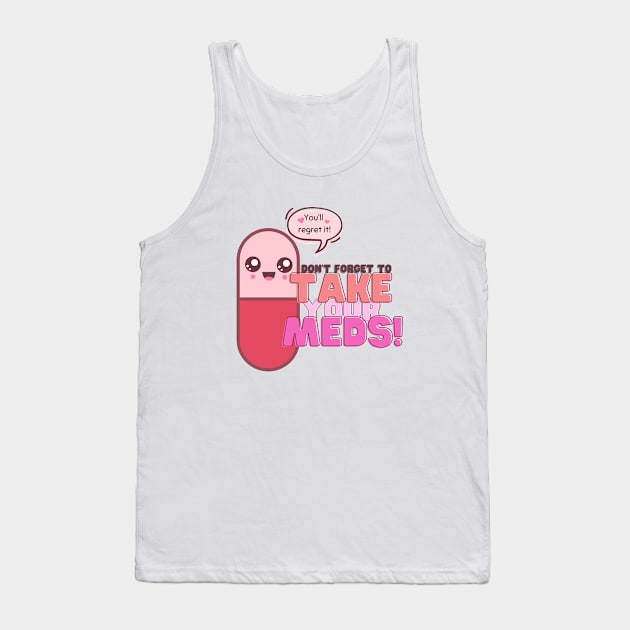 Don't forget your meds! Tank Top by Moonpixels